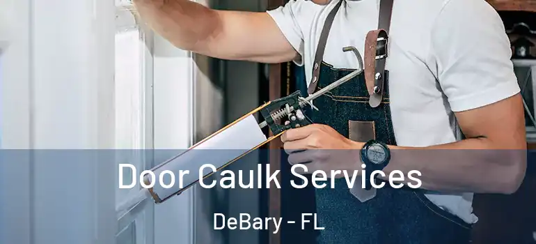  Door Caulk Services DeBary - FL