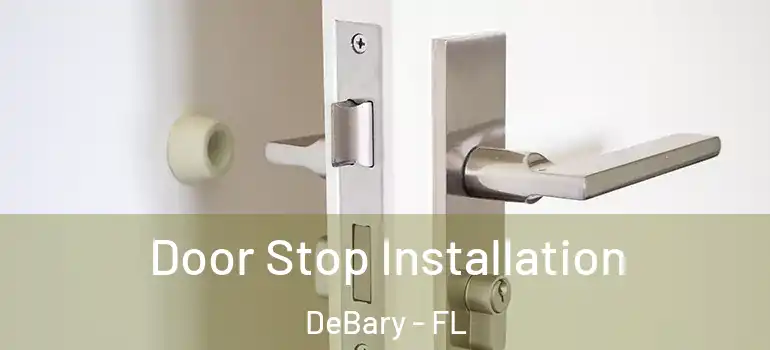  Door Stop Installation DeBary - FL