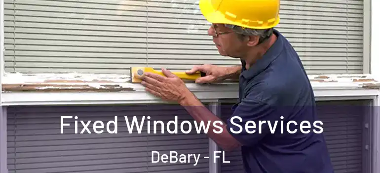  Fixed Windows Services DeBary - FL
