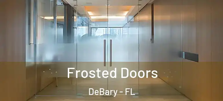  Frosted Doors DeBary - FL
