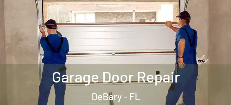  Garage Door Repair DeBary - FL