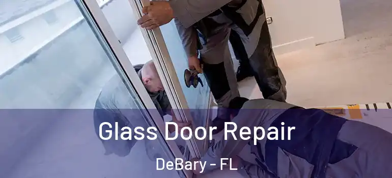  Glass Door Repair DeBary - FL