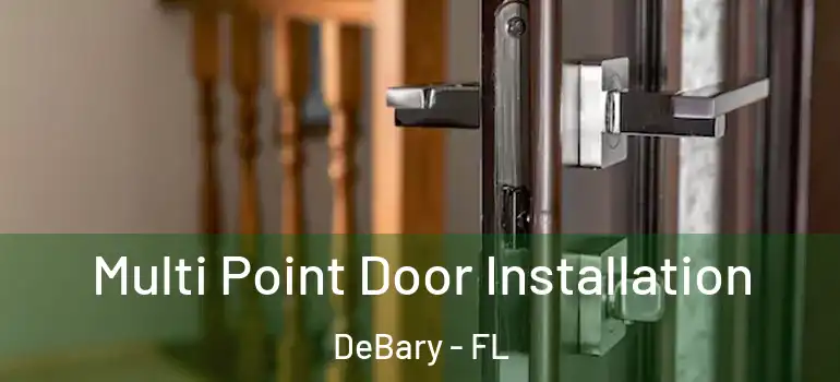  Multi Point Door Installation DeBary - FL