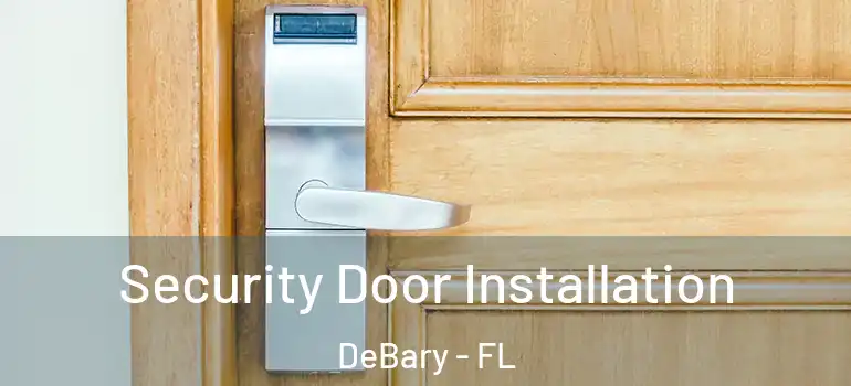  Security Door Installation DeBary - FL