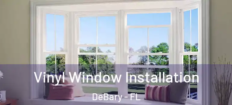  Vinyl Window Installation DeBary - FL