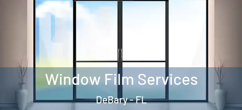  Window Film Services DeBary - FL