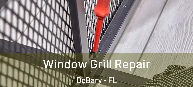  Window Grill Repair DeBary - FL
